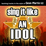 Sing It Like an Idol: Dean Martin, Vol. 2 (Karaoke Version) - The Original Hit Makers