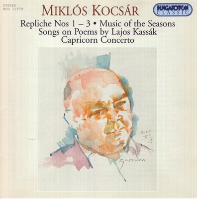 Repliche Nos 1-3 Music of the Season Songs on Poems ba Lajos Kassák Capricorn Concerto