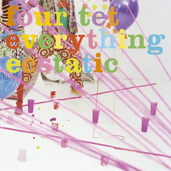 Everything Ecstatic - Four Tet