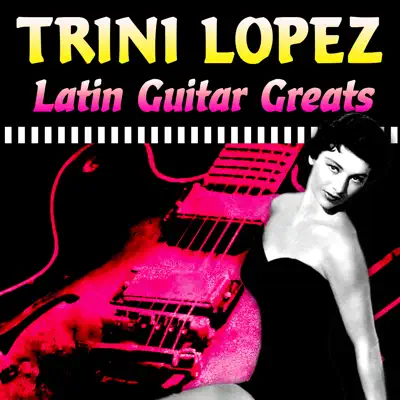Latin Guitar Greats - Trini Lopez