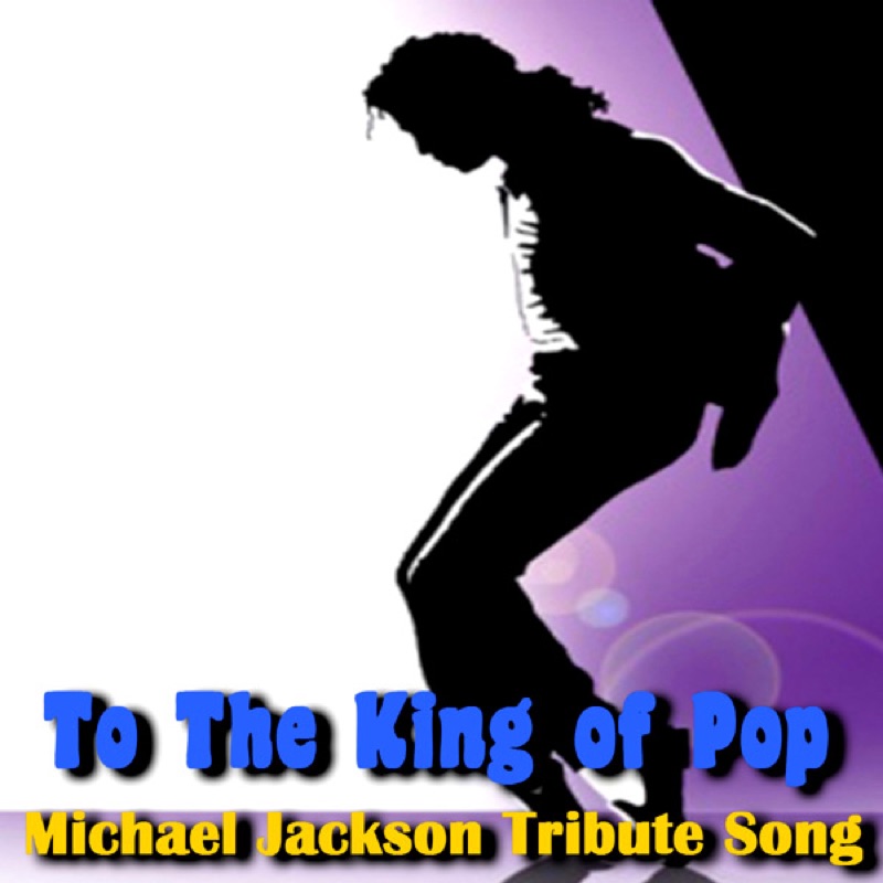Michael Jackson Tribute Song - To the King of Pop: Song Lyrics