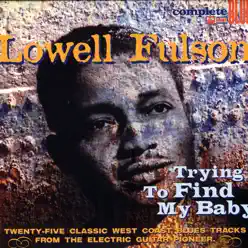 Trying to Find My Baby - Lowell Fulson Trying to Find My Baby - Lowell Fulson