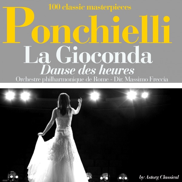 Ponchielli : La Giaconda, danse des heures (100 classic masterpieces) - Single