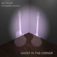 Ghost in the Corner - John Stowell & Christopher Woitach