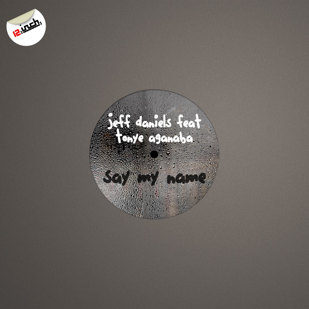 Обложка альбома «Say My Name - Single» — Jeff Daniels & Tonye Aganaba