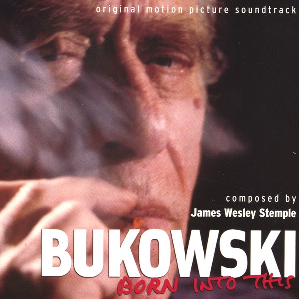 Bukowski: BORN INTO THIS Original Motion Picture Soundtrack