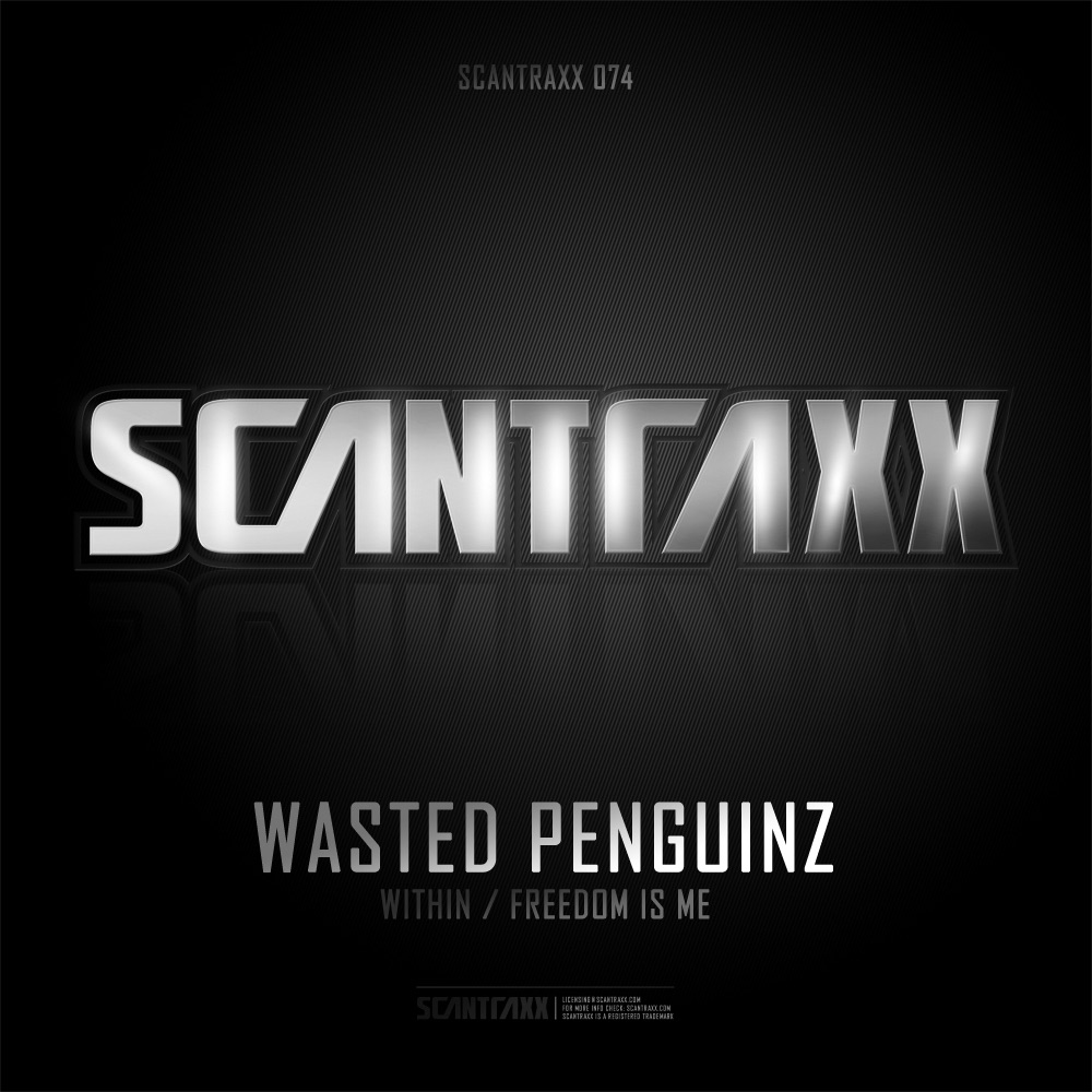 Scantraxx 074 - Single (Wasted Penguinz - Within / Freedom Is ME) by Wasted Penguinz album cover