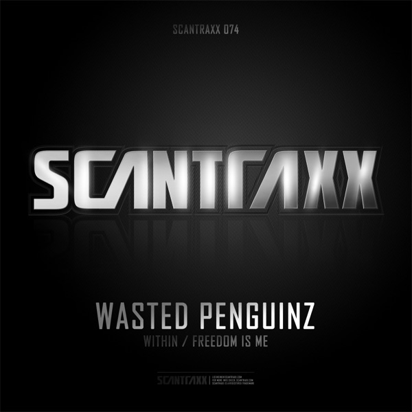 Scantraxx 074 - Single (Wasted Penguinz - Within / Freedom Is ME)