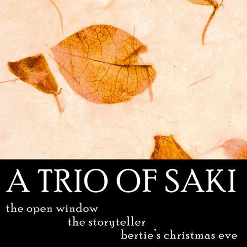 A Trio of Saki: 'The Storyteller', 'The Open Window', 'Bertie's Christmas Eve' (Unabridged) [Unabridged  Fiction] cover