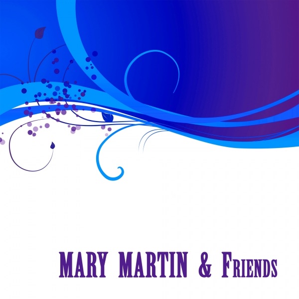 Mary Martin & Friends