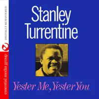 Yester Me, Yester You, Yesterday — Stanley Turrentine