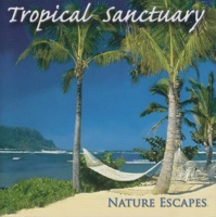 Tropical Sanctuary - Phillip Kanakis & Nature Escapes