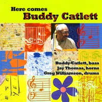 Here Comes Buddy Catlett - Buddy Catlett, Jay Thomas & Greg Williamson