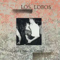 . . . And a Time to Dance - Los Lobos