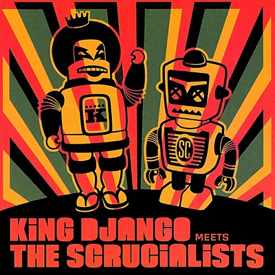 The Scrucialists & King Django