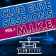 Club Elite Sessions Vol 1 Full Continuous DJ Mix By M I K E