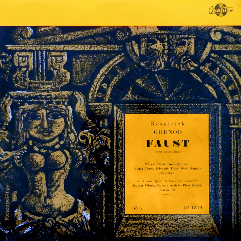 Обложка альбома «Gounod: Faust részletek (Hungaroton Classics)» — Állami Operaház Ének- és Zenekara, Komor Vilmos, Koródy András, Pless László, Varga Pál, Mátyás Mária, Szecsődy Irén, Fodor János, Udvardy Tibor & Svéd Sándor