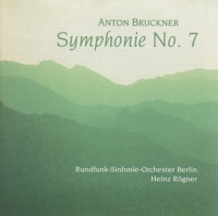 Bruckner: Symphony No. 7 - Heinz Rögner & Rundfunk-Sinfonieorchester Berlin