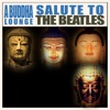 A Buddha Lounge Salute to the Beatles