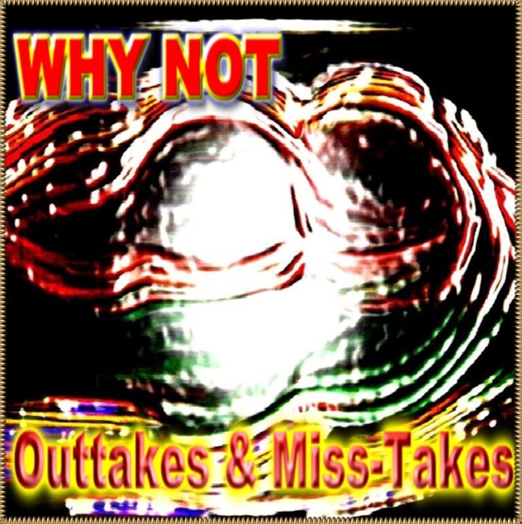 Outtakes & Miss-Takes
