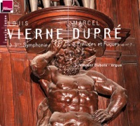 Vierne: 3ème Symphonie - Dupré: Préludes Et Fugues, Op. 7 - Vincent Dubois
