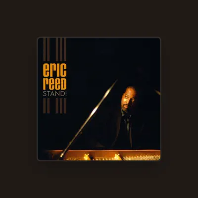 Listen to Eric Reed, watch music videos, read bio, see tour dates & more!