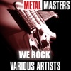 Metal Masters: We Rock