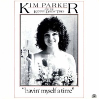 Havin' Myself a Time - Kim Parker & The Kenny Drew Trio