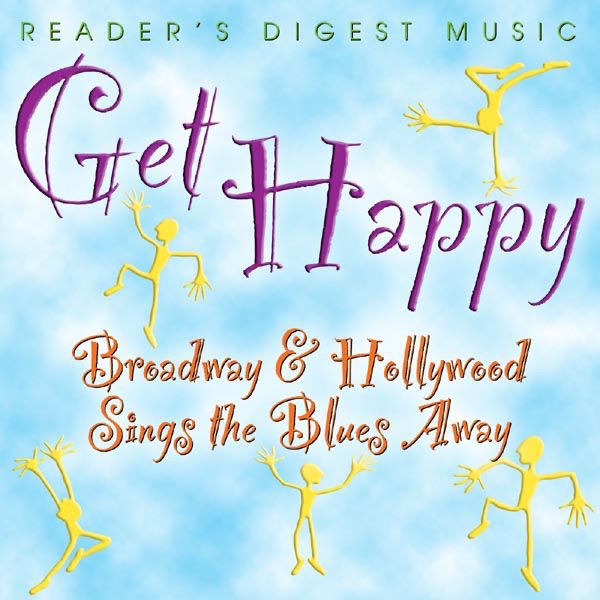 Reader's Digest Music: Get Happy - Broadway & Hollywood Sings the Blues Away!