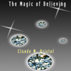 The Magic of Believing - Claude M. Bristol