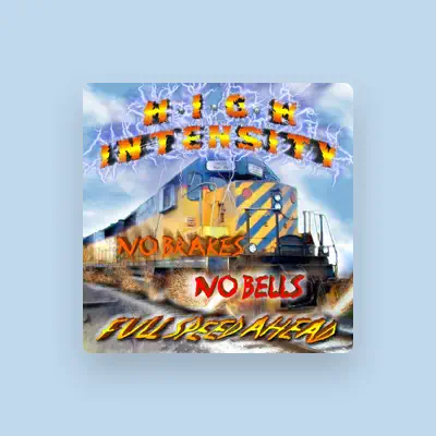 Listen to High Intensity, watch music videos, read bio, see tour dates & more!