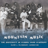Mountain Music - University Of Florida Wind Symphony, David Waybright, Kevin Robert Orr & Jonathan Helton