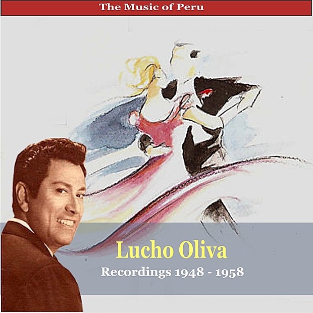 The Music of Peru / Lucho Oliva / the Vals Peruano / Recordings 1948 -1958