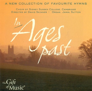 Choral Concert: Sidney Sussex College Choir - Croft, W. - Reinagle, A. - Redhead, R. (In Ages Past - A New Collection of Favourite Hymns)