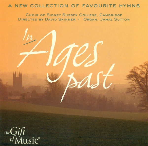 Choral Concert: Sidney Sussex College Choir - Croft, W. - Reinagle, A. - Redhead, R. (In Ages Past - A New Collection of Favourite Hymns)
