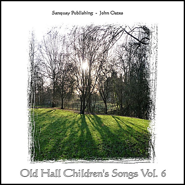 Old Hall Children's Songs, Vol. 6