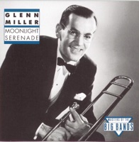 Moonlight Serenade (Remastered) - Glenn Miller and His Orchestra