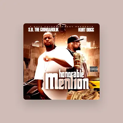 Listen to S.B. The Grindaholik & Kurt Dogg, watch music videos, read bio, see tour dates & more!