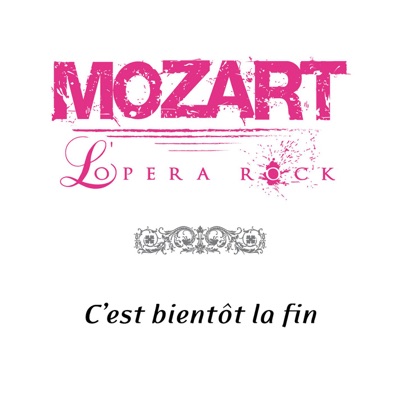 Song - C'est bientôt la fin - Mozart l'Opéra Rock
