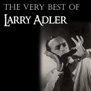 The Very Best Of Larry Adler