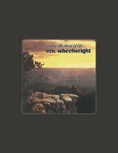 Eric Wheelwright dinle, müzik videolarını izle, biyografisini oku, tur tarihlerini ve daha fazlasını gör!