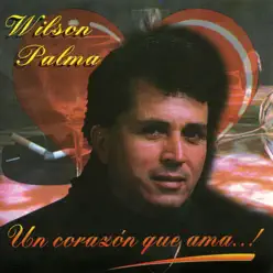 Un Corazón Que Ama - Wilson Palma