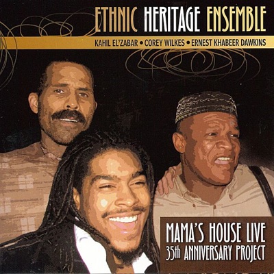 Ethnic Heritage Ensemble & Kahil El'Zabar's Ethnic Heritage Ensemble