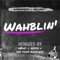 Wahblin' (Reepr Remix) - Rubberteeth & WellSaid lyrics