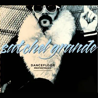 Satchel Grande adlı sanatçının Dancefloor Protest Music albümünü dinle