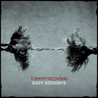 Easy Goodbye - Tommy Fredvang