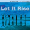 Let It Rise - Songs of Celebration, 2004