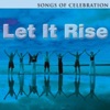 Let It Rise - Songs of Celebration