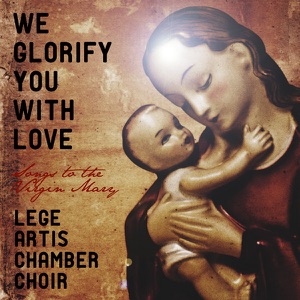 We Glorify You With Love - Songs to the Virgin Mary