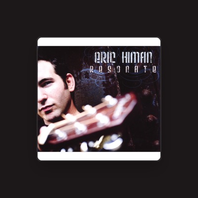 Listen to Eric Himan, watch music videos, read bio, see tour dates & more!